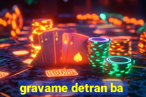 gravame detran ba